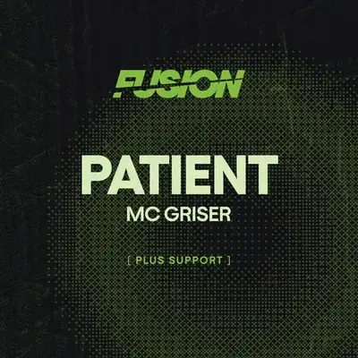 FUSION Presents: Patient w/ MC Griser @ The Bag Factory