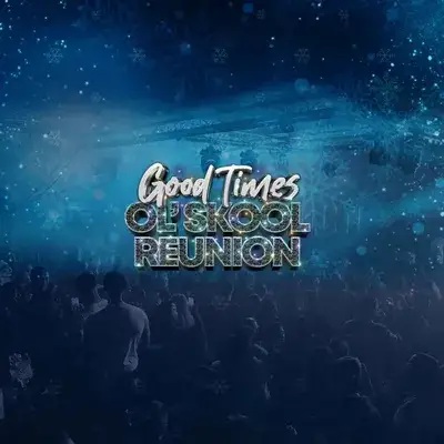 Good Times Ol'Skool Reunion