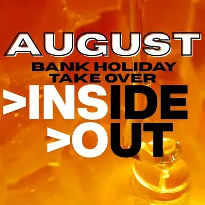 INSIDE//OUT AUGUST Bank Holiday Takeover