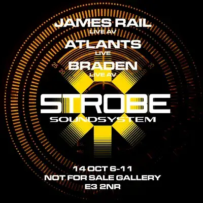 Strobe Soundsystem LIVE AV: James Rail, Atlants, Braden