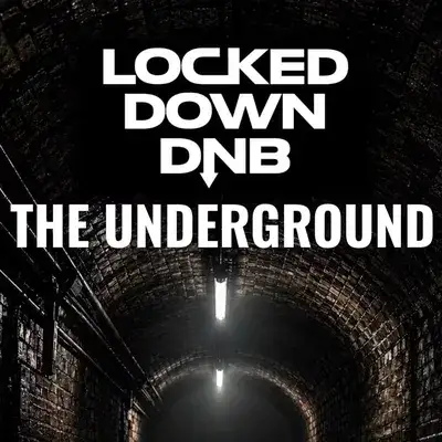 Locked Down DnB: The Underground