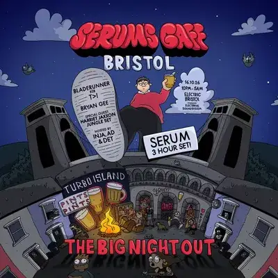Serum's Gaff: Bristol - The Big Night Out