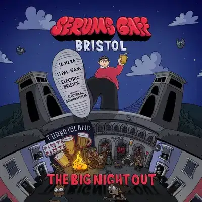 Serum's Gaff: Bristol - The Big Night Out
