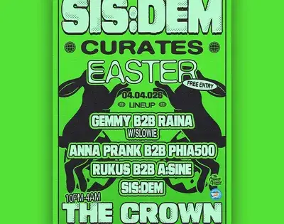 SIS:DEM Curates Easter: Gemmy B2B Raina, Anna Prank B2B Phia500 + more