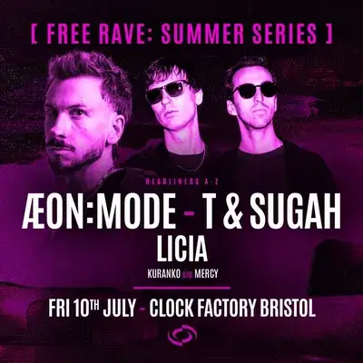 Bristol FREE Rave [Summer Series] - ÆON:MODE, T & Sugah & Licia