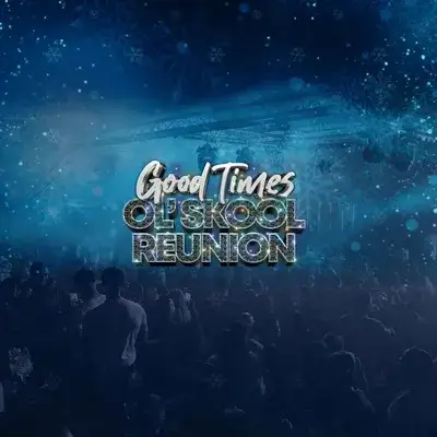 Good Times Ol'Skool Reunion