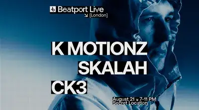 K Motionz / SKALAH / CK3 - Beatport Live London - Free RSVP