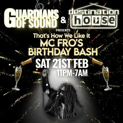 Guardians of Sound X Destination House - Mc Fros Birthday Bash