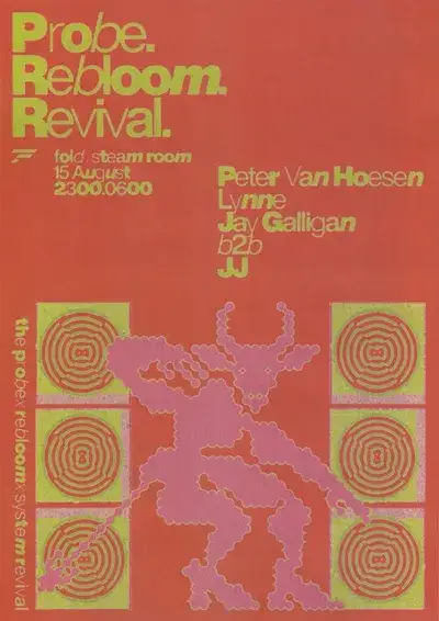 Probe. Rebloom. Revival. with Peter Van Hoesen, Lynne & JJ b2b Jay Galligan
