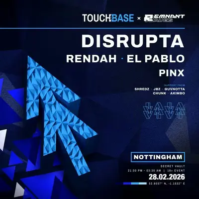 Touchbase x Remnant: Nottingham W/ DISRUPTA
